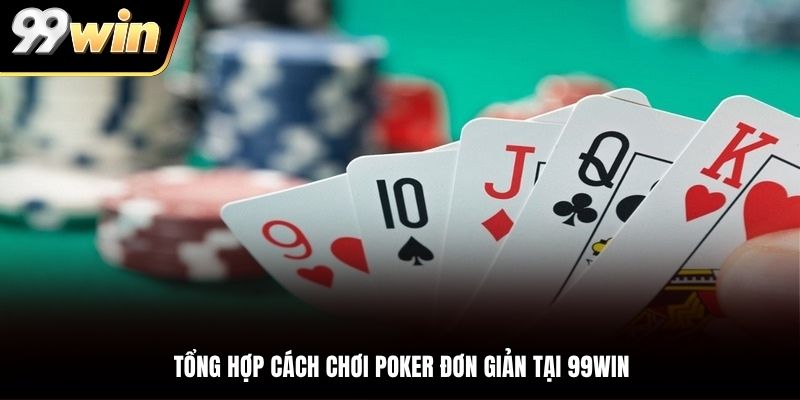 Học hỏi cách chơi Poker phù hợp dễ dàng thắng lớn